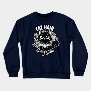 Cat Hair Is My Glitter Crewneck Sweatshirt